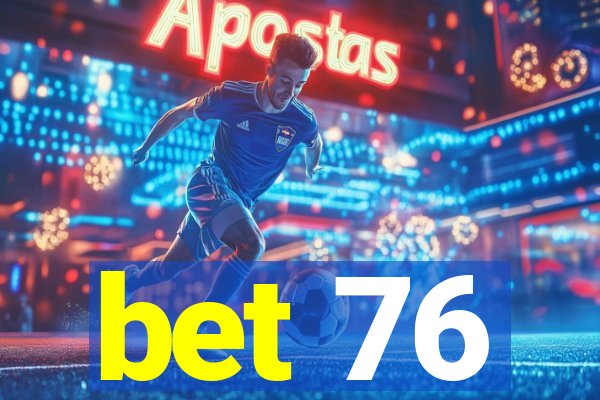 bet 76